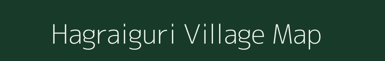 Hagraiguri village map in Assam