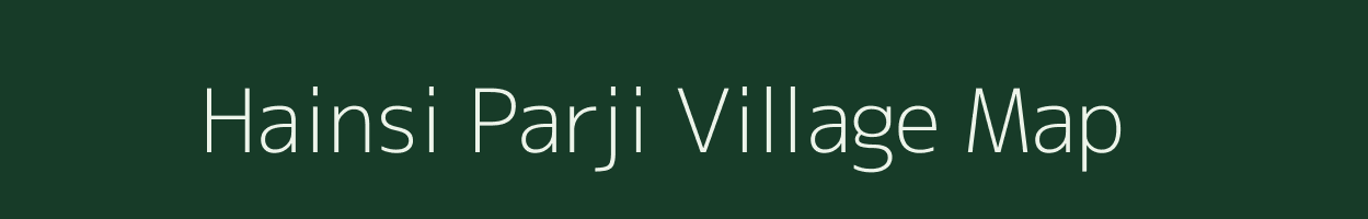 Hainsi Parji village map in Uttar Pradesh
