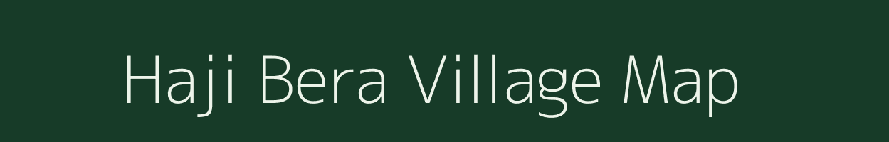 Haji Bera village map in Uttar Pradesh