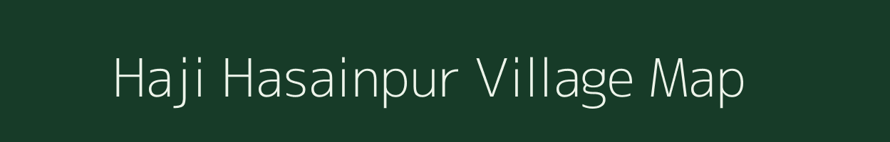 Haji Hasainpur village map in Uttar Pradesh
