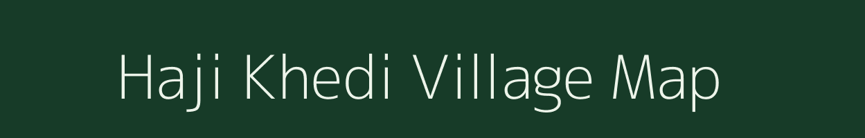 Haji Khedi village map in Madhya Pradesh
