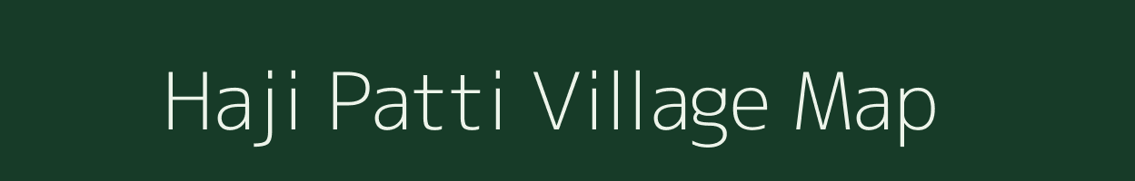 Haji Patti village map in Uttar Pradesh