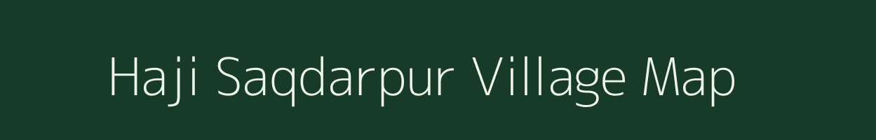 Haji Saqdarpur village map in Uttar Pradesh