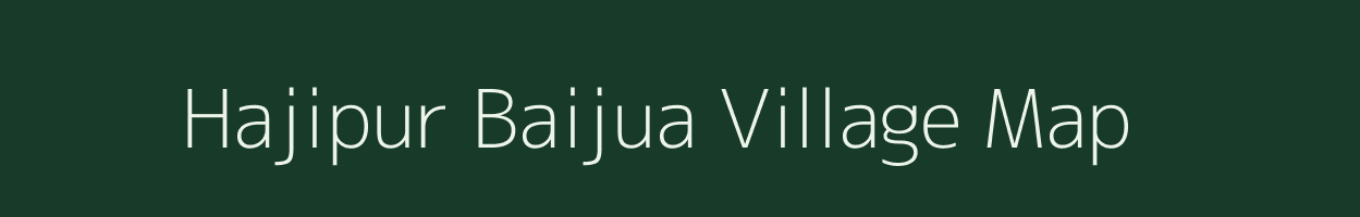 Hajipur Baijua village map in Uttar Pradesh