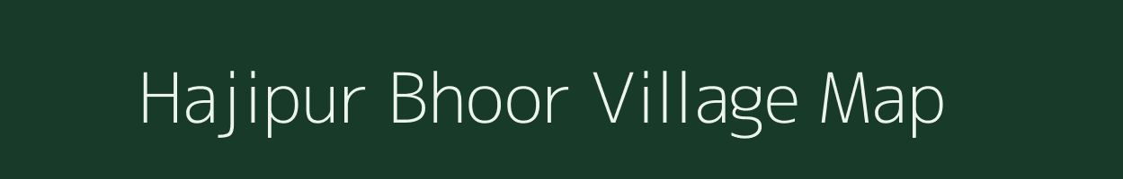 Hajipur Bhoor village map in Uttar Pradesh