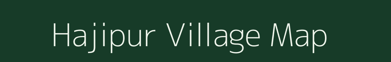 Hajipur village map in Madhya Pradesh