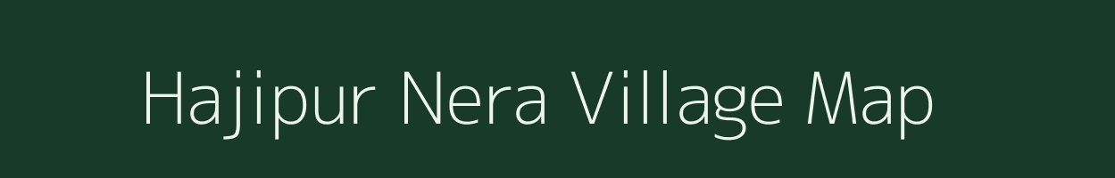 Hajipur Nera village map in Uttar Pradesh