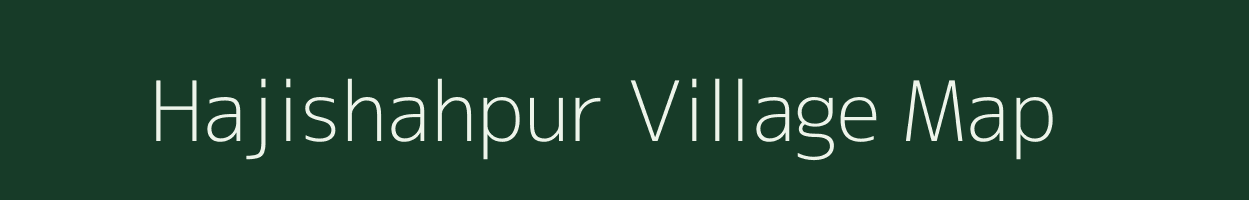 Hajishahpur village map in Bihar