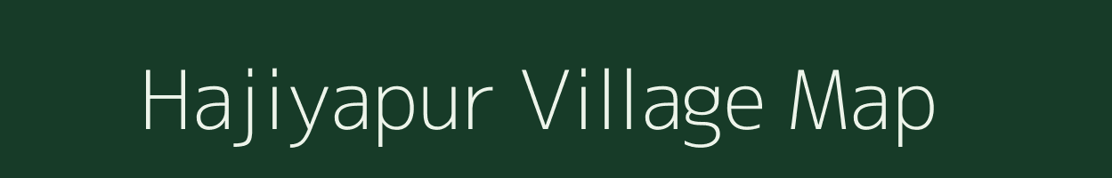 Hajiyapur village map in Uttar Pradesh