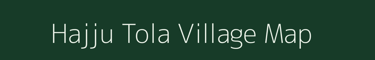 Hajju Tola village map in Chhattisgarh