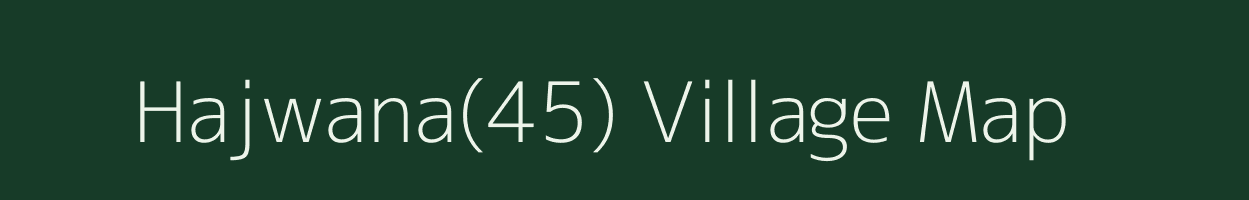 Hajwana(45) village map in Haryana