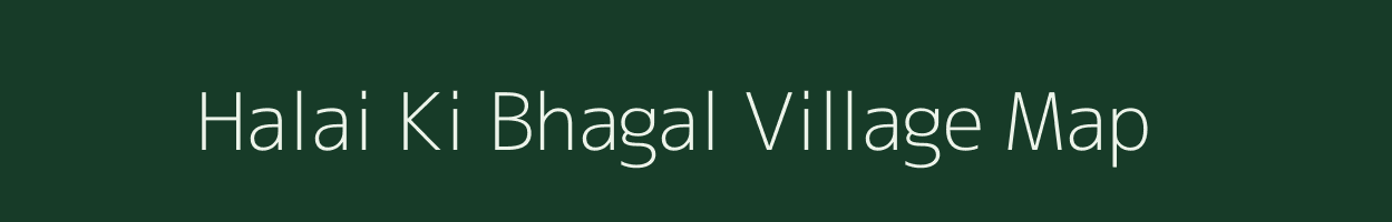 Halai Ki Bhagal village map in Rajasthan