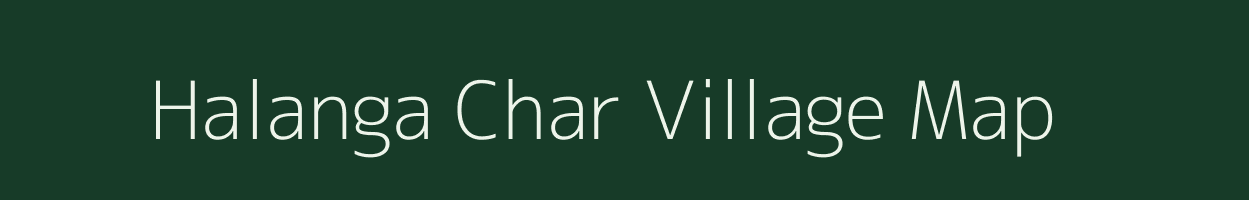 Halanga Char village map in Assam