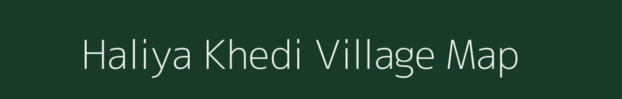 Haliya Khedi village map in Madhya Pradesh