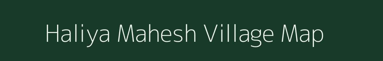 Haliya Mahesh village map in Madhya Pradesh