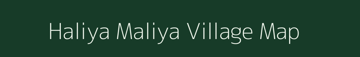 Haliya Maliya village map in Uttarakhand