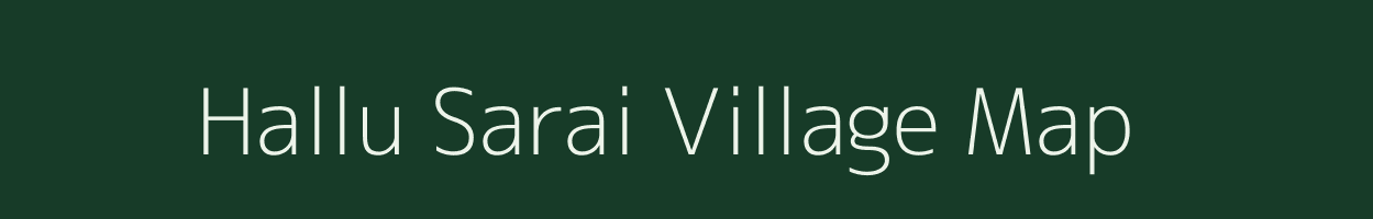 Hallu Sarai village map in Uttar Pradesh