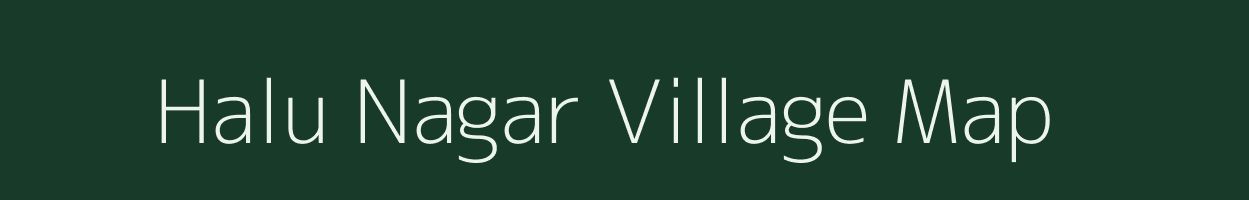 Halu Nagar village map in Uttar Pradesh