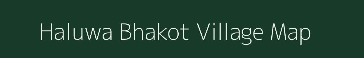 Haluwa Bhakot village map in Assam