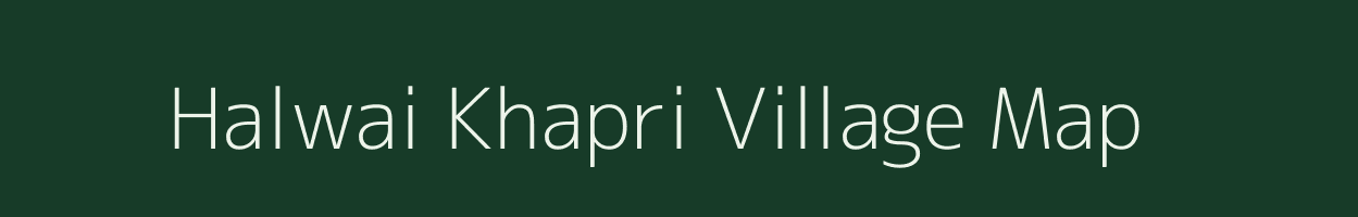 Halwai Khapri village map in Chhattisgarh