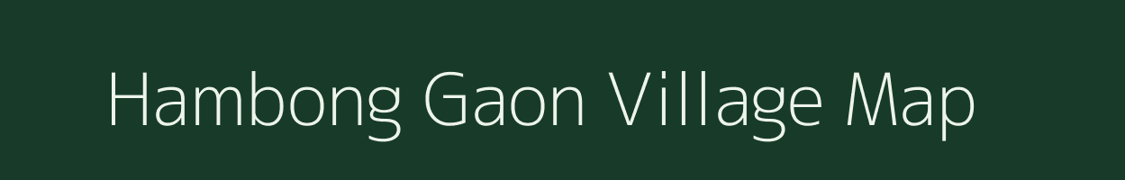 Hambong Gaon village map in Assam