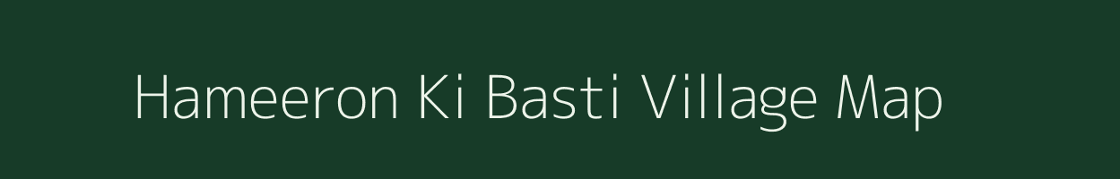 Hameeron Ki Basti village map in Rajasthan