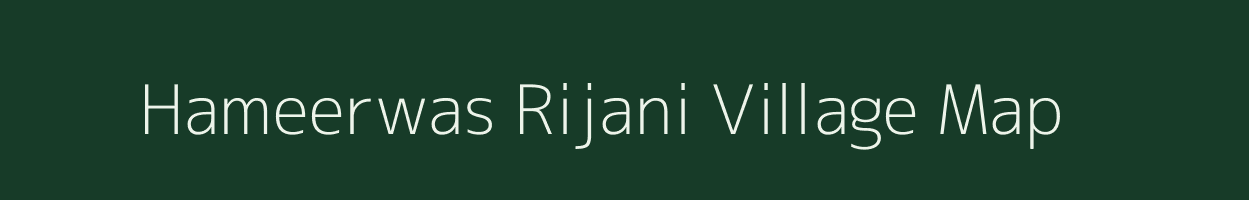 Hameerwas Rijani village map in Rajasthan