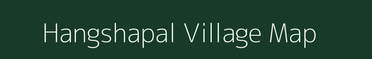 Hangshapal village map in Meghalaya