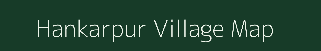 Hankarpur village map in Bihar