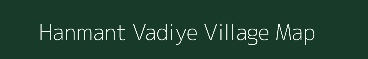 Hanmant Vadiye village map in Maharashtra