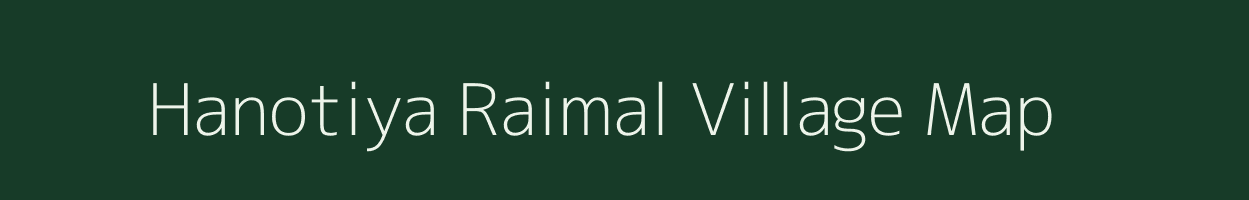 Hanotiya Raimal village map in Rajasthan