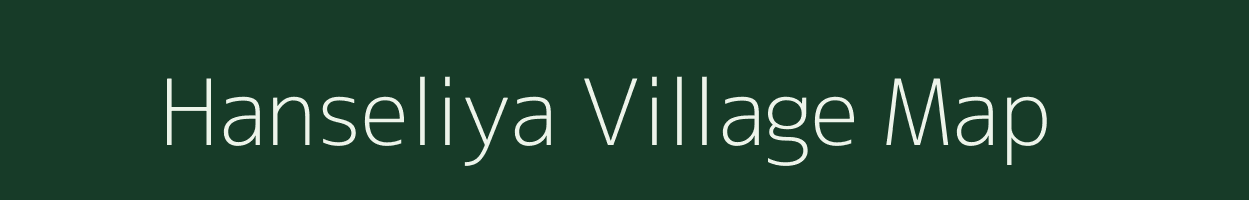 Hanseliya village map in Gujarat