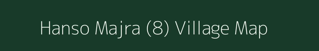 Hanso Majra (8) village map in Haryana