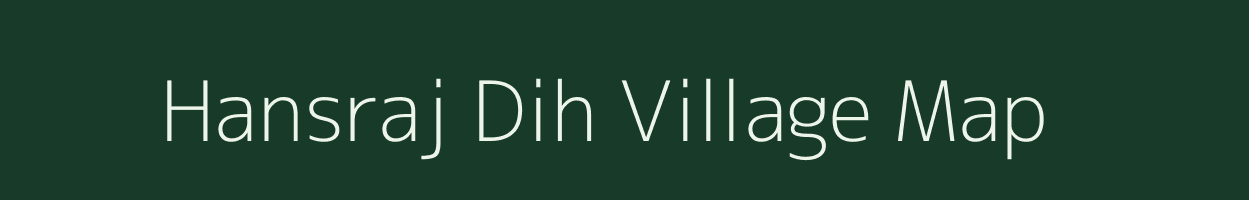 Hansraj Dih village map in Bihar