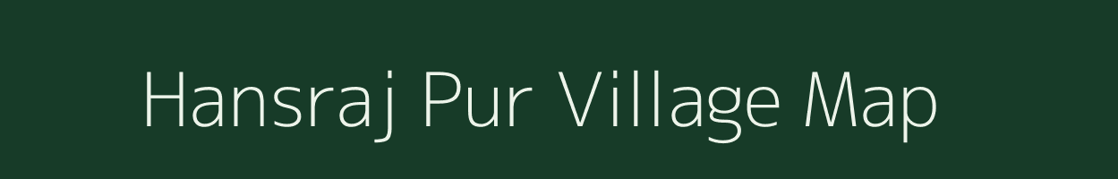 Hansraj Pur village map in Uttar Pradesh