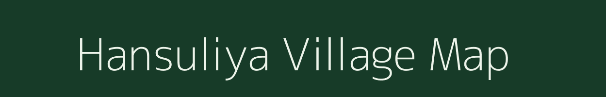 Hansuliya village map in Uttar Pradesh