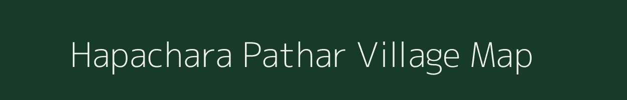 Hapachara Pathar village map in Assam