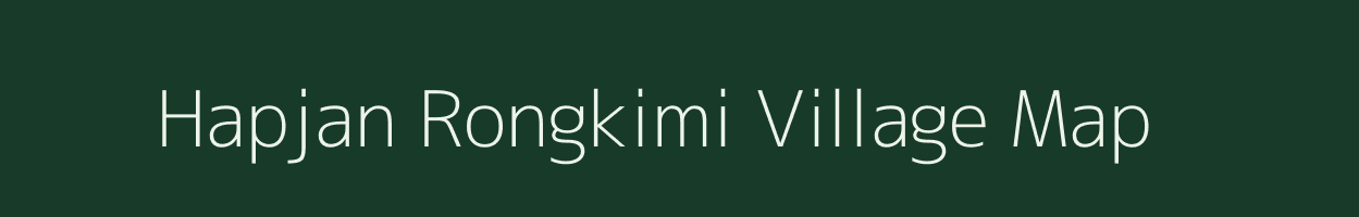 Hapjan Rongkimi village map in Assam