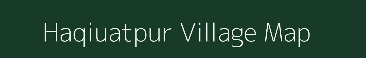 Haqiuatpur village map in Bihar