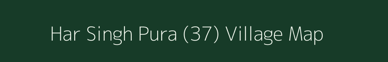 Har Singh Pura (37) village map in Haryana