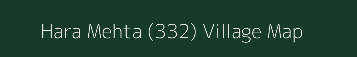 Hara Mehta (332) village map in Himachal Pradesh