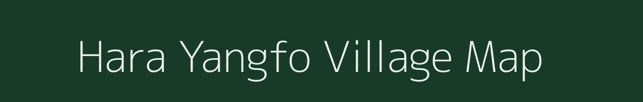 Hara Yangfo village map in Arunachal Pradesh