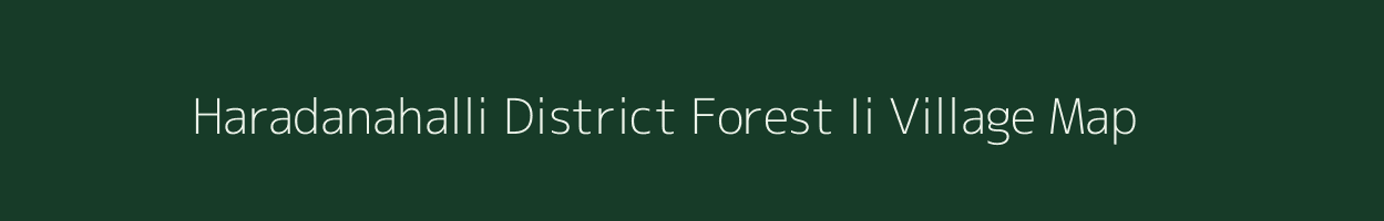 Haradanahalli District Forest Ii village map in Karnataka