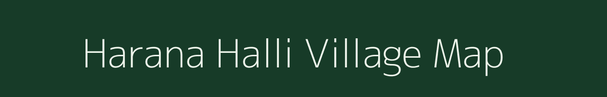Harana Halli village map in Karnataka
