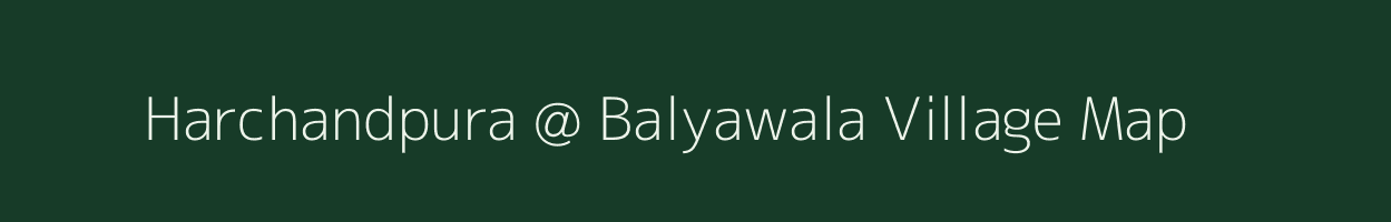 Harchandpura @ Balyawala village map in Rajasthan