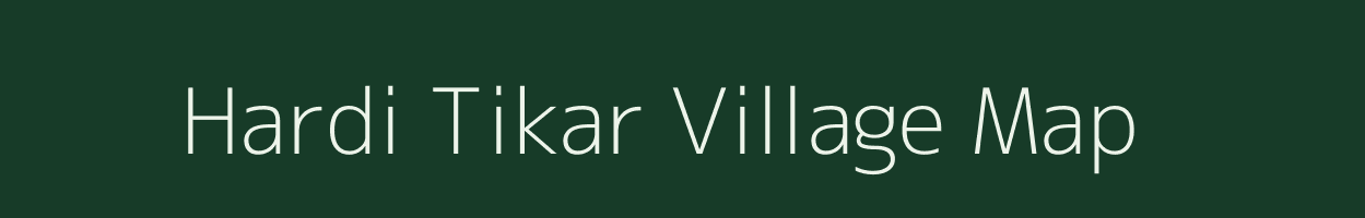 Hardi Tikar village map in Uttar Pradesh