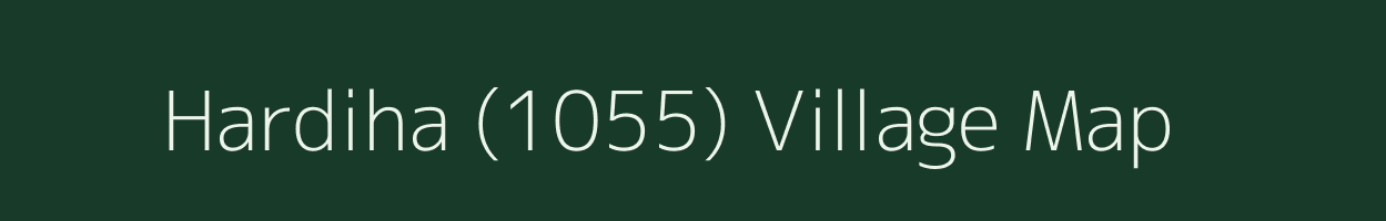 Hardiha (1055) village map in Madhya Pradesh