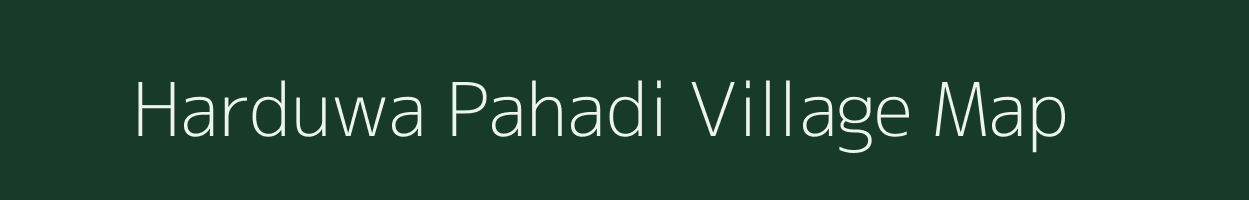 Harduwa Pahadi village map in Madhya Pradesh