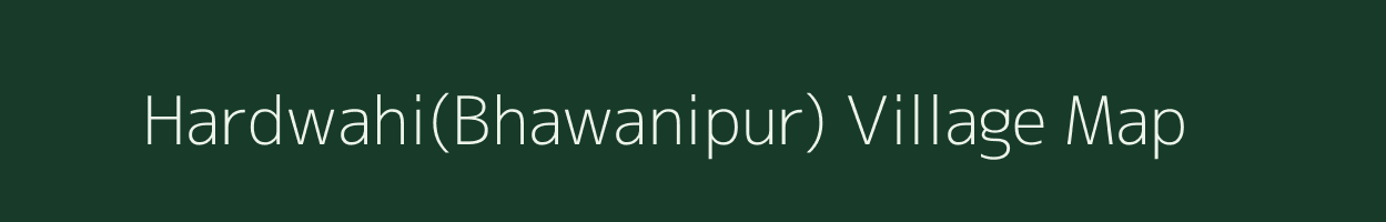 Hardwahi(Bhawanipur) village map in Madhya Pradesh