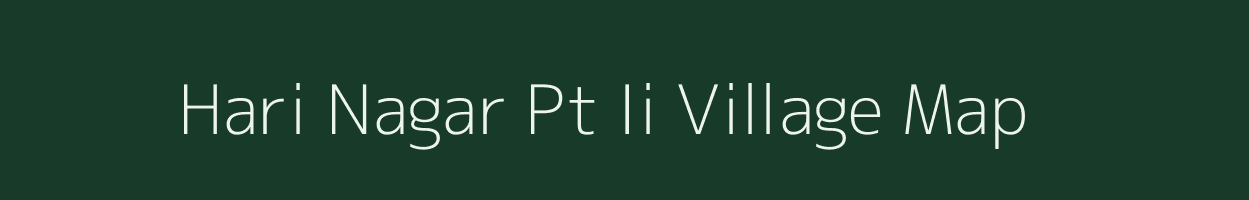 Hari Nagar Pt Ii village map in Assam